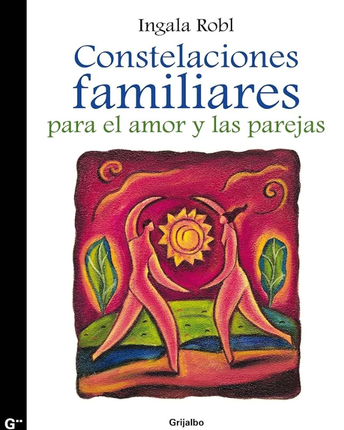Constelaciones familiares para el amor y las parejas de Ingala Robl.